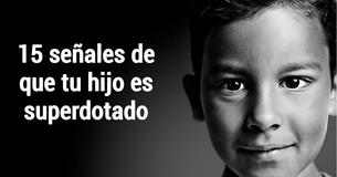15 señales de que tu hijo es superdotado