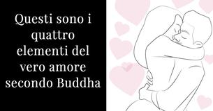 Secondo Buddha, questi sono i 4 elementi che compongono il vero amore