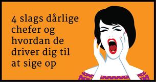 Når du døjer med en dårlig chef - De 4 typer, der giver dig lyst til at sige op
