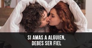 Si amas a alguien, entonces necesitas ser fiel