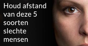 5 soorten slechte mensen die je uit je leven moet bannen