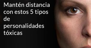5 tipos de personalidades tóxicas que eliminar de tu vida