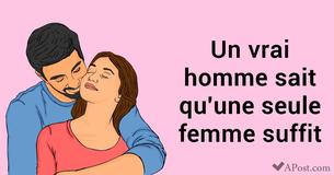 Les vrais hommes savent qu'une femme est suffisante