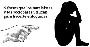6 frases utilizadas por los narcisistas y sociópatas que te harán enloquecer