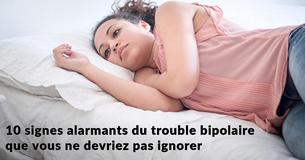 10 signes alarmants du trouble bipolaire que vous ne devriez pas ignorer