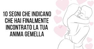 10 segni che indicano che hai finalmente trovato l'anima gemella