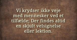 Vi krydser ikke veje med mennesker ved et tilfælde; Der findes altid en skjult velsignelse eller lektion