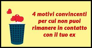 4 motivi convincenti per cui non puoi rimanere in contatto con il tuo ex
