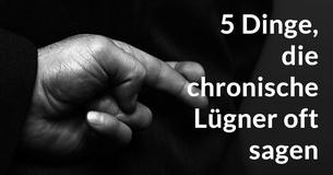 5 Dinge, die chronische Lügner oft sagen
