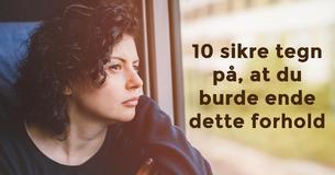 10 sikre tegn på, at du bør afslutte dette forhold, selvom du stadig har følelser for ham
