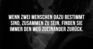 Wenn zwei Menschen füreinander bestimmt sind, werden sie immer zueinander zurück finden