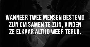 Wanneer twee mensen voor elkaar bestemd zijn, zullen ze elkaar altijd weer terugvinden