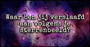 Dit is waar je verslaafd aan bent volgens je sterrenbeeld