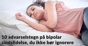 10 advarselstegn på bipolar sindslidelse, som du ikke bør ignorere