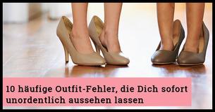 10 häufige Outfit-Fehler, die Dich sofort unordentlich aussehen lassen