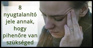 Rád férne a pihenés? 8 jel, ami arra utal, hogy szellemileg és érzelmileg kimerült vagy