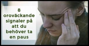 Behöver du en paus? 8 tecken på att du är mentalt och emotionellt utmattad
