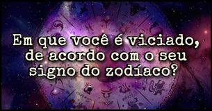 Este é o seu vício de acordo com o seu signo do zodíaco 