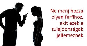 Nem való neked az a férfi, akinek ez a 13 jellemzője van