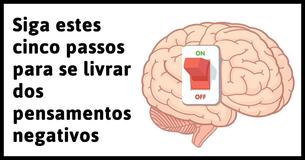 Cinco passos para eliminar os pensamentos positivos de sua vida, de maneira rápida e fácil