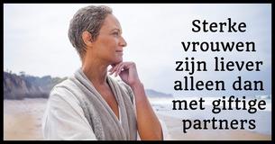 Sterke vrouwen zijn liever alleen dan dat ze hun tijd verkwisten met giftige partners.