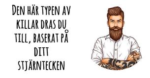 Den här typen av killar dras du till, baserat på ditt stjärntecken