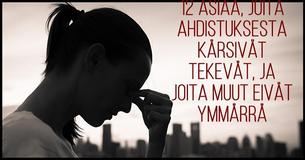 12 asiaa, joita ahdistuksesta kärsivät tekevät, ja joita muut eivät ymmärrä