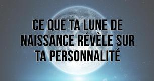 Ce que ta lune de naissance révèle sur ta personnalité