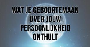 Wat je geboortemaan onthult over je persoonlijkheid