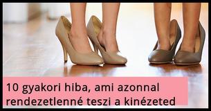 10 gyakori hiba, ami azonnal rendezetlenné teszi a kinézeted