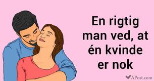 Rigtige mænd ved, at én kvinde er nok