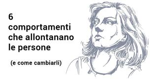 6 comportamenti che allontanano le persone (e come cambiarli)