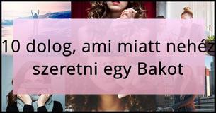10 dolog, ami miatt nehéz szeretni egy Bakot