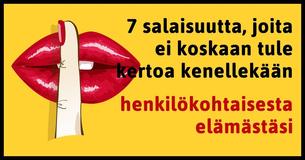 7 henkilökohtaista asiaa, joita ei koskaan tule kertoa muille
