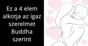 Buddha szerint, ez a 4 elem szükséges az igaz szerelemhez