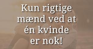 Rigtige mænd ved det: Èn kvinde er nok  
