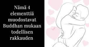 Nämä 4 elementtiä muodostavat Buddhan mukaan todellisen rakkauden 
