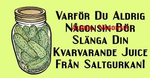 13 Överraskande Användningar För Juice Från Saltgurka