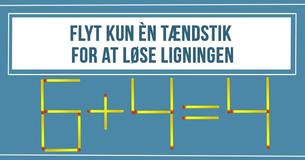 Kan du løse ligningen ved kun at flytte ÈN tændstik? 