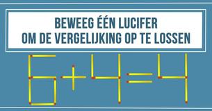 Kun jij de vergelijking oplossen door ÉÉN lucifer te verplaatsen?