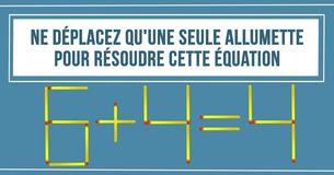 Pouvez-vous résoudre cette équation en ne déplaçant qu'une seule allumette ?