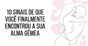 10 sinais de que você finalmente encontrou a sua alma gêmea