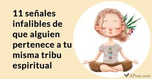 11 señales infalibles de que alguien pertenece a tu misma tribu espiritual