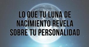 Lo que tu luna de nacimiento revela sobre tu personalidad