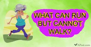 A Simple Riddle For Children But Not All Adults Can Answer It: What Can Run But Cannot Walk?