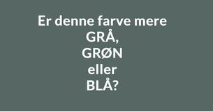 Hvad siger, den måde du ser farve på, om dig?
