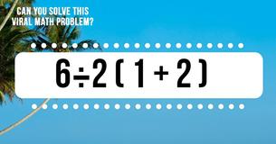 This Math Problem Is Going Viral and Confusing The Internet