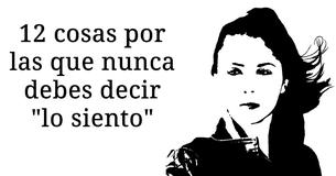 12 cosas por las que nunca jamás te has de disculpar