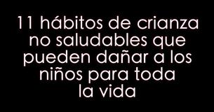 11 hábitos de crianza no saludables que pueden dañar a los niños para toda la vida
