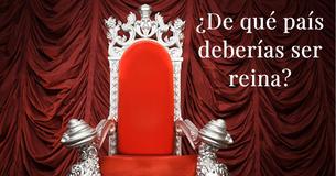 ¿De qué país deberías ser reina?